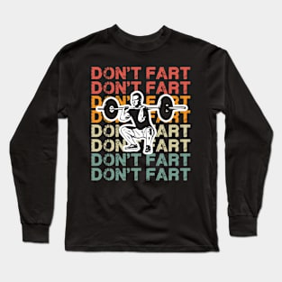 Weightlifting Don't Fart Gym Fitness Workout Lifting Weights Long Sleeve T-Shirt